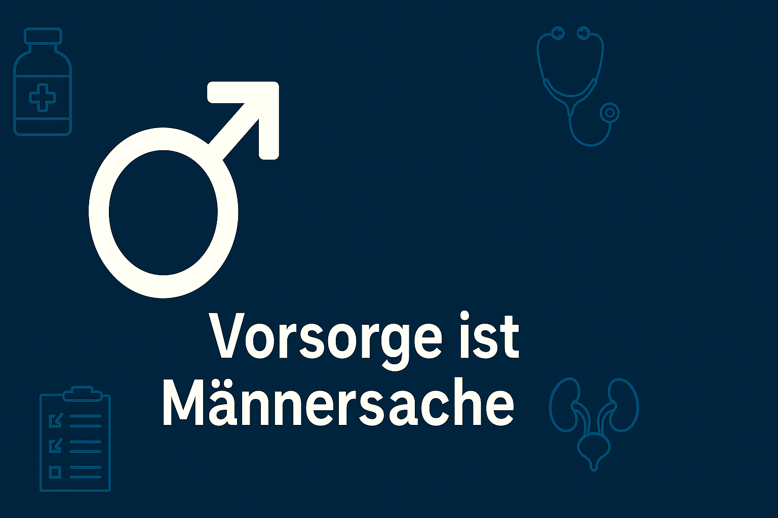 Männer! Vorsorge ist Männersache – Ihre Gesundheit zählt